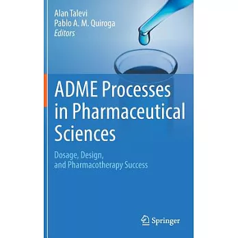 Adme Processes in Pharmaceutical Sciences: Dosage, Design, and Pharmacotherapy Success
