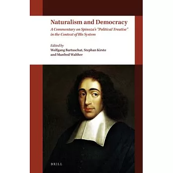 Naturalism and Democracy: A Commentary on Spinoza’s Political Treatise in the Context of His System