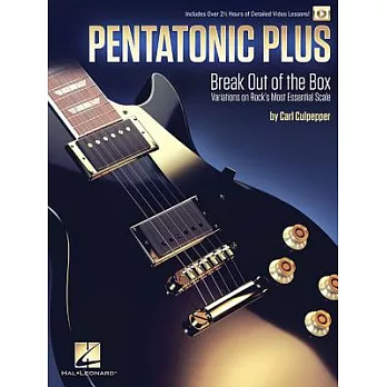 Pentatonic Plus: Break Out of the Box: Variations on Rock’s Most Essential Scale