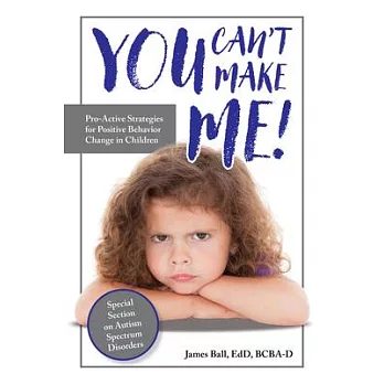 You Can’t Make Me!: Proactive Strategies for Positive Behavior Change