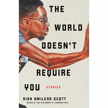 The World Doesn’t Require You: Stories