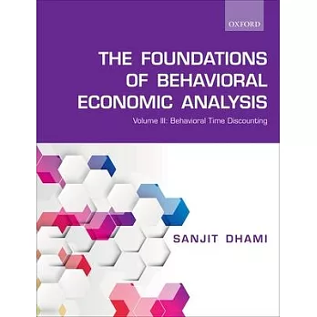 Foundations of Behavioral Economic Analysis: Volume III: Behavioral Time Discounting