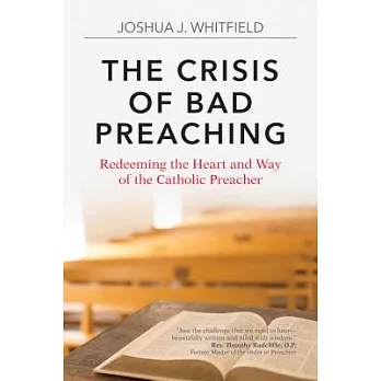 The Crisis of Bad Preaching: Redeeming the Heart and Way of the Catholic Preacher