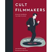 Cult Filmmakers: 50 Movie Mavericks You Need to Know