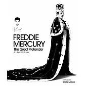Freddie Mercury: The Great Pretender: A Life in Pictures