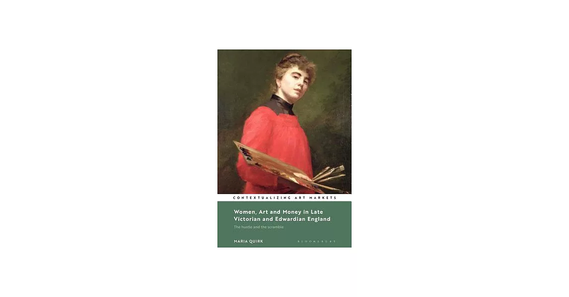 Women, Art and Money in Late Victorian and Edwardian England: The Hustle and the Scramble | 拾書所