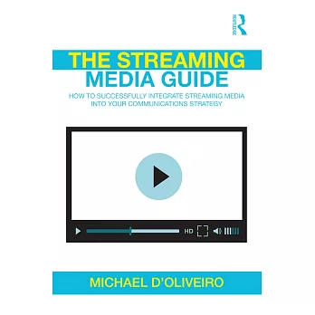 The Streaming Media Guide: How to Successfully Integrate Streaming Media into Your Communications Strategy