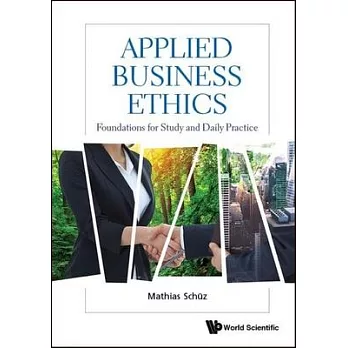 Applied Business Ethics: Foundations for Study and Daily Practice