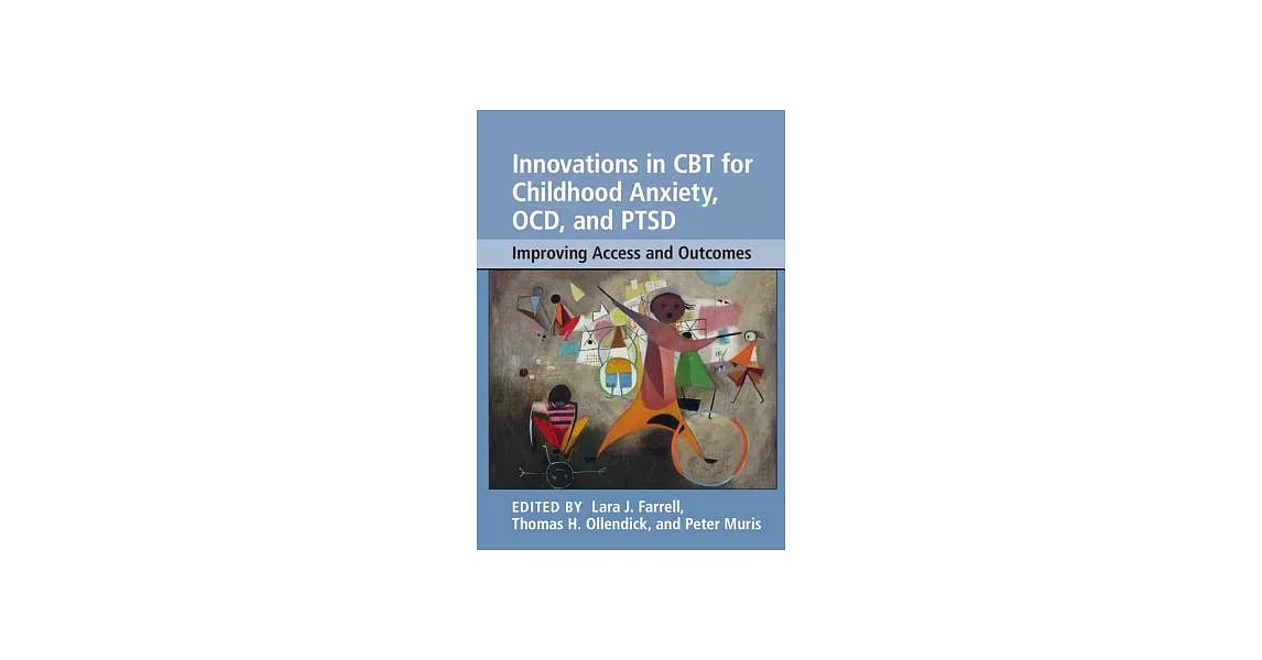 Innovations in CBT for Childhood Anxiety, OCD, and PTSD: Improving Access and Outcomes | 拾書所