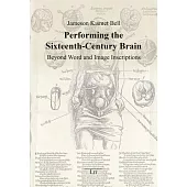 Performing the Sixteenth-Century Brain: Beyond Word and Image Inscriptions