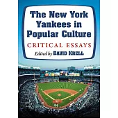 The New York Yankees in Popular Culture: Critical Essays