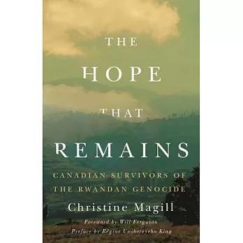 The Hope That Remains: Canadian Survivors of the Rwandan Genocide