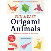 Fun & Easy Origami Animals: Full-color Instructions for Beginners: Includes 20 Sheets of 6