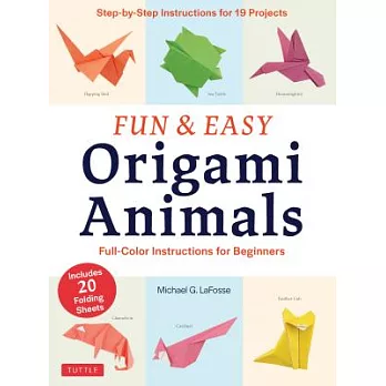 Fun & Easy Origami Animals: Full-color Instructions for Beginners: Includes 20 Sheets of 6＂ Origami Paper