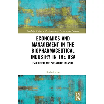Economics and Management in the Biopharmaceutical Industry in the USA: Evolution and Strategic Change