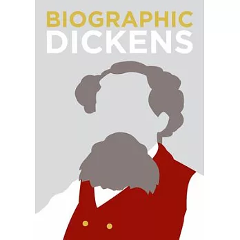 Biographic Dickens: Great Lives in Graphic Form