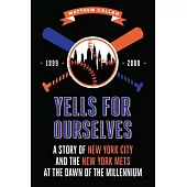 Yells for Ourselves: New York City and the New York Mets at the Dawn of the Millennium