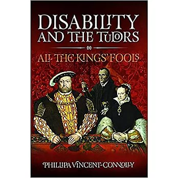 Disability and the Tudors: All the King’s Fools