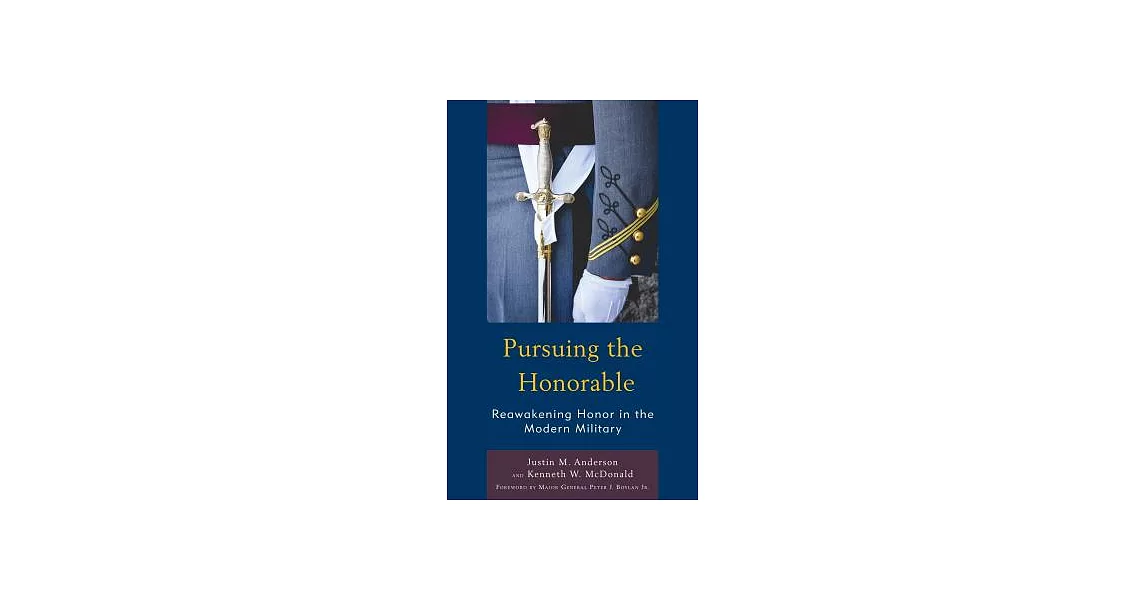 Pursuing the Honorable: Reawakening Honor in the Modern Military | 拾書所
