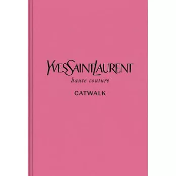 Yves Saint Laurent: The Complete Haute Couture Collections, 1962-2002