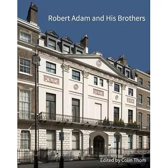 Robert Adam and His Brothers: New Light on Britain’s Leading Architectural Family