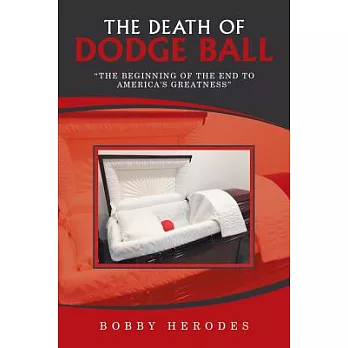 The Death of Dodge Ball: The Beginning of the End to America’s Greatness