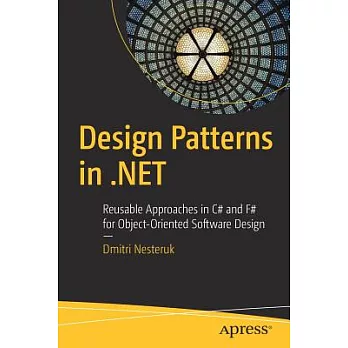Design Patterns in .net: Reusable Approaches in C# and F# for Object-oriented Software Design