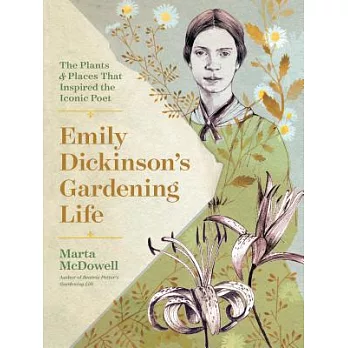 Emily Dickinson’s Gardening Life: The Plants and Places That Inspired the Iconic Poet
