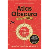 Atlas Obscura, 2nd Edition: An Explorer’s Guide to the World’s Hidden Wonders