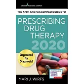 The APRN and PA’s Complete Guide to Prescribing Drug Therapy 2020