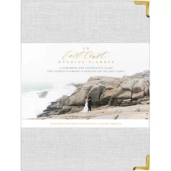 An East Coast Wedding Planner: A Workbook and Informative Guide for Couples Planning a Wedding on the East Coast