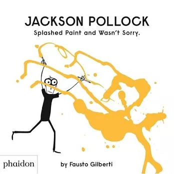Jackson Pollock Splashed Paint and Wasn’t Sorry
