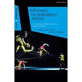 Performing the Remembered Present: The Cognition of Memory in Dance, Theatre and Music
