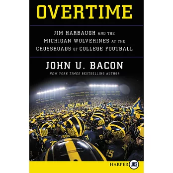Overtime: Jim Harbaugh and the Michigan Wolverines at the Crossroads of College Football
