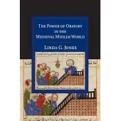 The Power of Oratory in the Medieval Muslim World