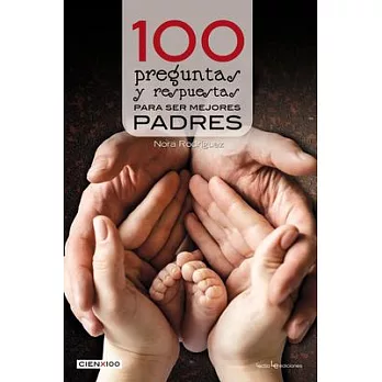 100 Preguntas Y Respuestas Para Ser Mejores Padres