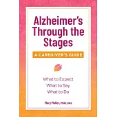 Alzheimer’s Through the Stages: A Caregiver’s Guide