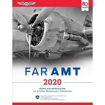 Far-Amt 2020: Federal Aviation Regulations for Aviation Maintenance Technicians