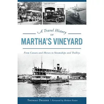 A Travel History of Martha’s Vineyard: From Canoes and Horses to Steamships and Trolleys
