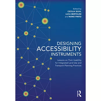 Designing Accessibility Instruments: Lessons on Their Usability for Integrated Land Use and Transport Planning Practices