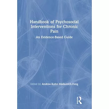 Handbook of Psychosocial Interventions for Chronic Pain: An Evidence-Based Guide