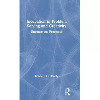 Incubation in Problem Solving and Creativity: Unconscious Processes