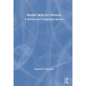 Mental Skills for Athletes: A Workbook for Competitive Success