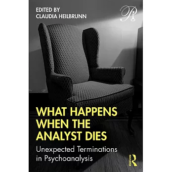 What Happens When the Analyst Dies: Unexpected Terminations in Psychoanalysis