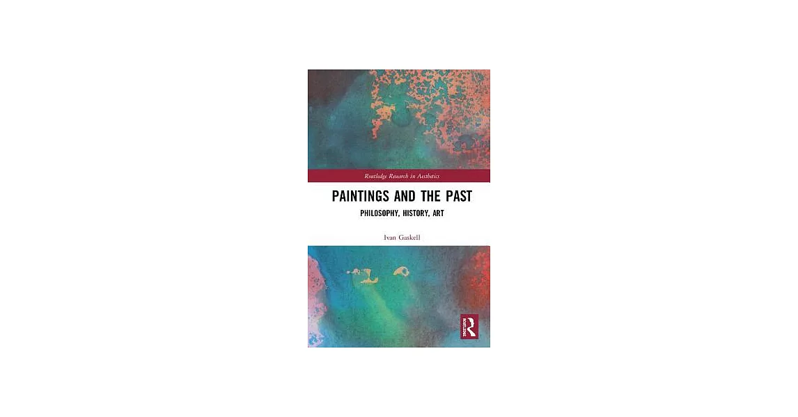 Paintings and the Past: Philosophy, History, Art | 拾書所