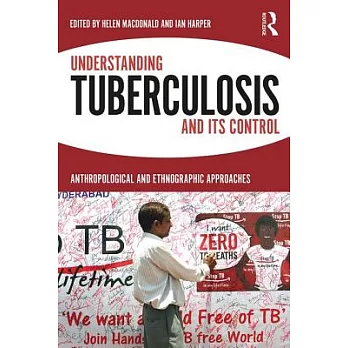 Understanding Tuberculosis and Its Control: Anthropological and Ethnographic Approaches