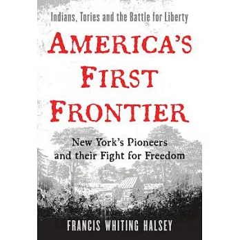America’s First Frontier: New York’s Pioneers and Their Fight for Freedom