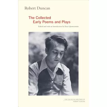 Robert Duncan: The Collected Early Poems and Plays