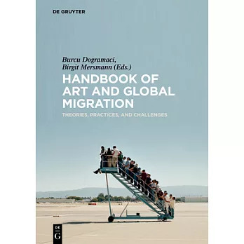 Handbook of Art and Global Migration: Theories, Practices, and Challenges