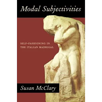 Modal Subjectivities: Self-fashioning in the Italian Madrigal
